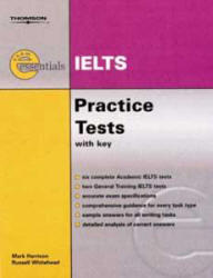 Thomson exam essentials: IELTS Practice Tests with Key and CDs.  Harrison M., Whitehead R. 2006 