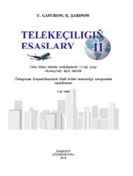 Telekeçiligiň esaslary, 11 synp, Gafurow U., Şaripow K., 2018
