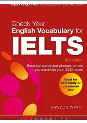 Check Your English Vocabulary for IELTS, Wyatt R., 2012