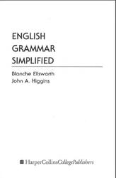 English Grammar Simplified, Ellsworth B., Higgins J.A., 1997