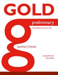 Gold Preliminary, Teacher's Book, Warwick L., Walsh C., 2013
