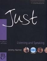 Just, for class or self-study, listening and speaking, Harmer J., 2004