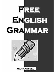 Free English Grammar, Ansell M., 2000