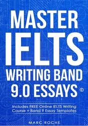 Master IELTS Writing Band 9.0 Essays, Roche M., 2021
