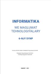 Informatika we maglumat tehnologiýalary, 6 synp, Faýziýewa M.R., Saýfurow D.M., Haýtullaýewa N.S., Tursunowa F.R., 2021