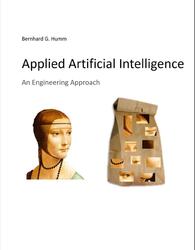 Applied Artificial Intelligence, An Engineering Approach, Humm B.G.