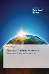 Classical Cellular Automata, Mathematical Theory and Applications, Aladjev V., 2014