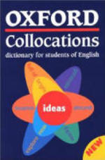 Oxford Collocations Dictionary For Students of English.