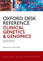 Oxford Desk Reference, Clinical Genetics and Genomics, Firth H., Hurst J., 2017