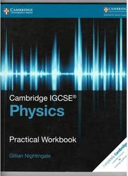 Cambridge IGCSE® Physics, Practical Workbook, Nightingale G., 2017