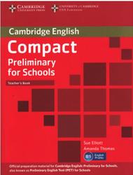 Compact Preliminary For Schools, Teacher's book, Elliott S., Thomas A., 2013