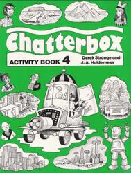 Chatterbox 4, Activity book, Strange D., Holderness J.A.