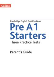 Pre A1 Starters, Three Practice Tests, Parent's Guide, Mackay B., Osborn A., 2018