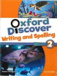 Oxford Discover 2, Writing and Spelling, Thompson T., 2014