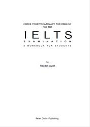 IELTS, Examination a workbook for students, Wyatt R., 2001