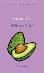 Avocado, A Global History, Miller J., 2020
