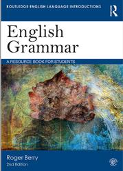 English grammar, A resource book for students, Berry R., 2018
