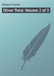 Oliver Twist. Volume 2 of 3, Диккенс Ч.