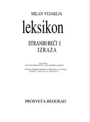 Leksikon stranih reci i izraza, Vujaklija M., 1986